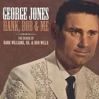 George Jones - Hank, Bob And Me - Songs Of Hank Williams, Sr. And Bob Wills